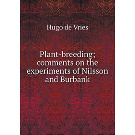 

Книга Plant-breeding; comments on the experiments of Nilsson and Burbank