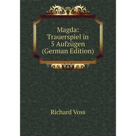 

Книга Magda: Trauerspiel in 5 Aufzügen