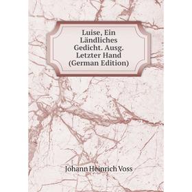 

Книга Luise, Ein Ländliches Gedicht Ausg Letzter Hand