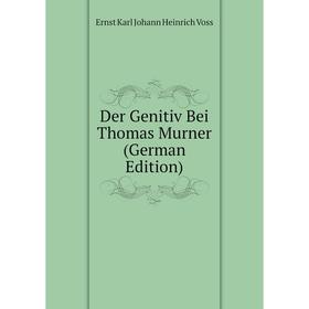 

Книга Der Genitiv Bei Thomas Murner (German Edition)