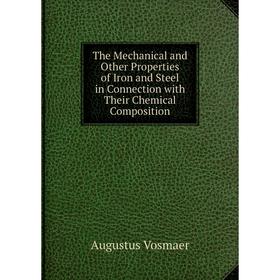 

Книга The Mechanical and Other Properties of Iron and Steel in Connection with Their Chemical Composition