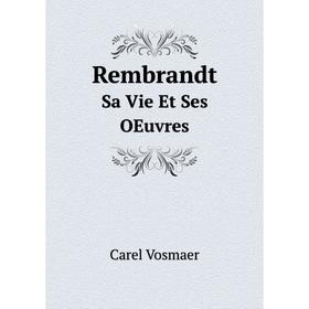 

Книга RembrandtSa Vie Et Ses OEuvres