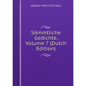 

Книга Sämmtliche Gedichte, Volume 7 (Dutch Edition)
