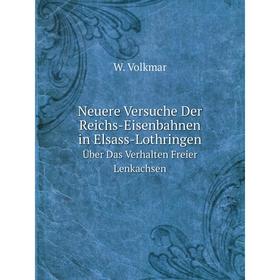 

Книга Neuere Versuche Der Reichs-Eisenbahnen in Elsass-LothringenÜber Das Verhalten Freier Lenkachsen