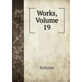 

Книга Works, Volume 19