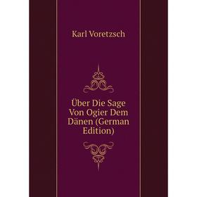 

Книга Über Die Sage Von Ogier Dem Dänen (German Edition)