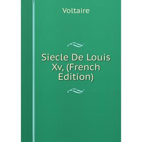 

Книга Siecle De Louis Xv, (French Edition)