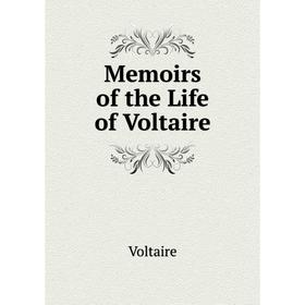 

Книга Memoirs of the Life of Voltaire