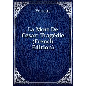 

Книга La Mort De César: Tragédie