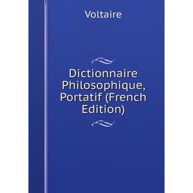 

Книга Dictionnaire Philosophique, Portatif (French Edition)