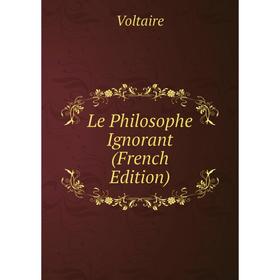 

Книга Le Philosophe Ignorant