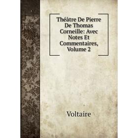 

Книга Théàtre De Pierre De Thomas Corneille: Avec Notes Et Commentaires, Volume 2