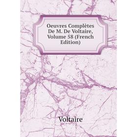 

Книга Oeuvres complètes De M De Voltaire, Volume 58