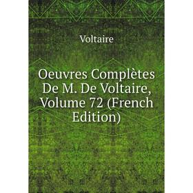 

Книга Oeuvres complètes De M De Voltaire, Volume 72