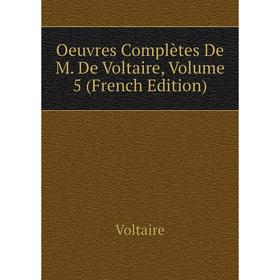 

Книга Oeuvres complètes De M De Voltaire, Volume 5