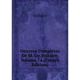 

Книга Oeuvres complètes De M De Voltaire, Volume 74