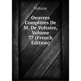 

Книга Oeuvres complètes De M De Voltaire, Volume 77