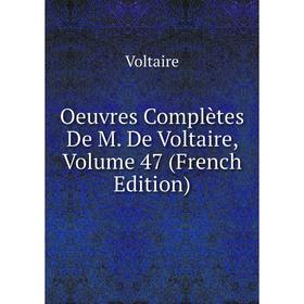 

Книга Oeuvres complètes De M De Voltaire, Volume 47