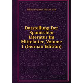 

Книга Darstellung Der Spanischen Literatur Im Mittelalter, Volume 1 (German Edition)