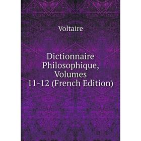 

Книга Dictionnaire Philosophique, Volumes 11-12 (French Edition)