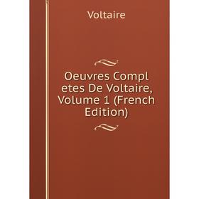 

Книга Oeuvres Compl etes De Voltaire, Volume 1