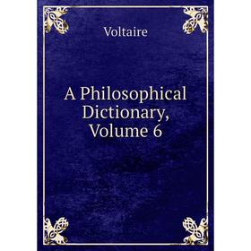 

Книга A Philosophical Dictionary, Volume 6