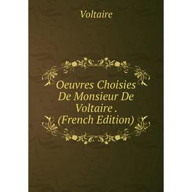 

Книга Oeuvres choisies De Monsieur De Voltaire