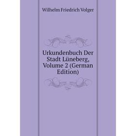 

Книга Urkundenbuch Der Stadt Lüneberg, Volume 2 (German Edition)