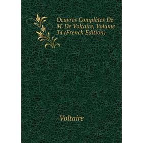 

Книга Oeuvres complètes De M De Voltaire, Volume 34