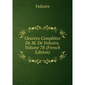 

Книга Oeuvres complètes De M De Voltaire, Volume 78