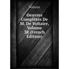 

Книга Oeuvres complètes De M De Voltaire, Volume 38