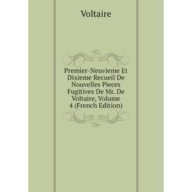 

Книга Premier-Neuvieme Et Dixieme Recueil De Nouvelles Pieces Fugitives De Mr. De Voltaire, Volume 4 (French Edition)