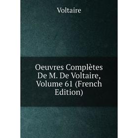 

Книга Oeuvres complètes De M De Voltaire, Volume 61