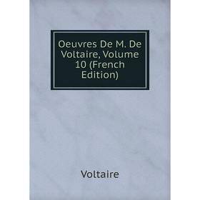 

Книга Oeuvres de M de Voltaire, Volume 10