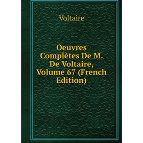 

Книга Oeuvres complètes De M De Voltaire, Volume 67
