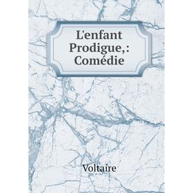 

Книга L'enfant Prodigue: Comédie