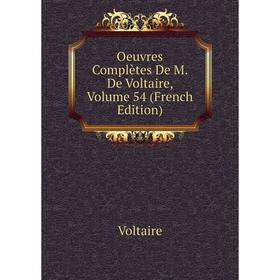 

Книга Oeuvres complètes De M De Voltaire, Volume 54