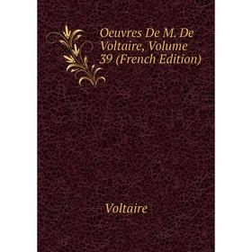 

Книга Oeuvres de M de Voltaire, Volume 39