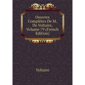 

Книга Oeuvres complètes De M De Voltaire, Volume 79