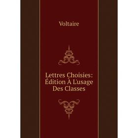 

Книга Lettres Choisies: Édition À L'usage Des Classes