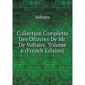 

Книга Collection Complette Des OEuvres De Mr. De Voltaire, Volume 6 (French Edition)