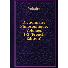 

Книга Dictionnaire Philosophique, Volumes 1-2 (French Edition)