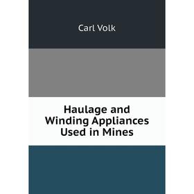 

Книга Haulage and Winding Appliances Used in Mines