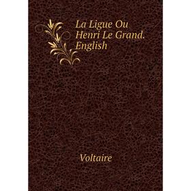 

Книга La Ligue Ou Henri Le Grand. English