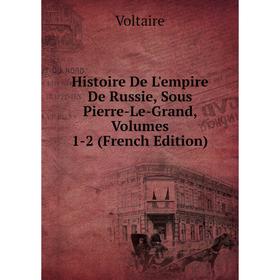 

Книга Histoire De L'empire De Russie, Sous Pierre-Le-Grand, Volumes 1-2 (French Edition)