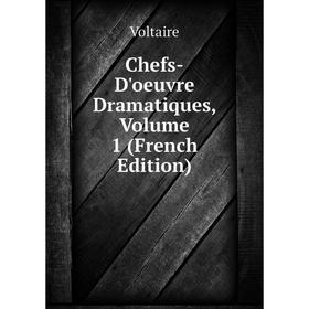 

Книга Chefs-D'oeuvre Dramatiques, Volume 1 (French Edition)