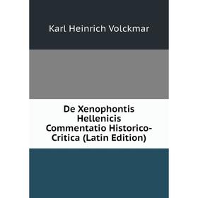 

Книга De Xenophontis Hellenicis Commentatio Historico-Critica (Latin Edition)