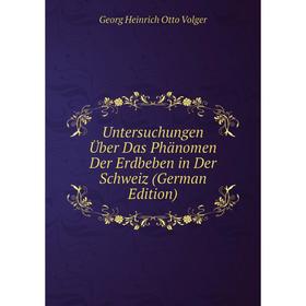 

Книга Untersuchungen Über Das Phänomen Der Erdbeben in Der Schweiz (German Edition)