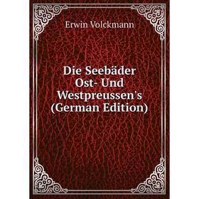 

Книга Die Seebäder Ost- Und Westpreussen's (German Edition)