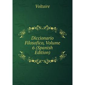 

Книга Diccionario Filosofico, Volume 6 (Spanish Edition)